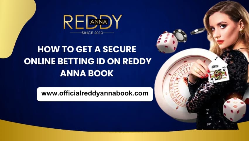 Read more about the article How to Get a Secure Online Betting ID on Reddy Anna Book