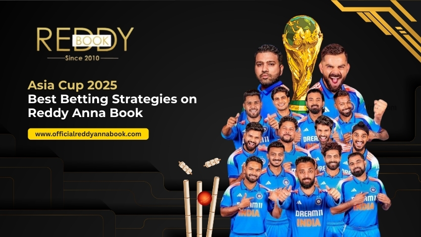 Asia Cup 2025: Best Betting Strategies on Reddy Anna Book