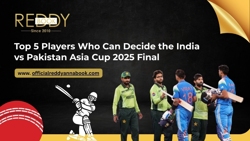 Top 5 Players Who Can Decide the India vs Pakistan Asia Cup 2025 Final
